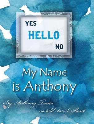 Anthony Toma As Told S Short - Hello - My Name is Anthony, Inbunden