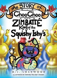 bokomslag The Story of Choo Choo Zimbatte King of Squishy Ishy's