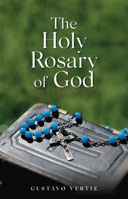 bokomslag The Holy Rosary of God