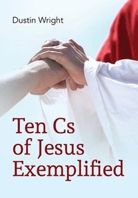 bokomslag Ten Cs of Jesus Exemplified