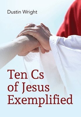 Ten Cs of Jesus Exemplified 1