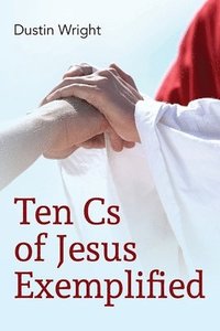 bokomslag Ten Cs of Jesus Exemplified
