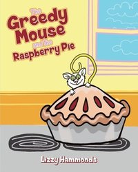 bokomslag Greedy Mouse and the Raspberry Pie