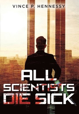 All Scientists Die Sick 1