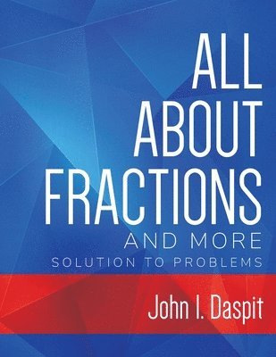 ALL ABOUT FRACTIONS AND MORE Solution to Problems 1