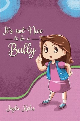 It's Not Nice to be a Bully 1