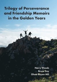 bokomslag Trilogy of Perseverance and Friendship Memoirs in the Golden Years