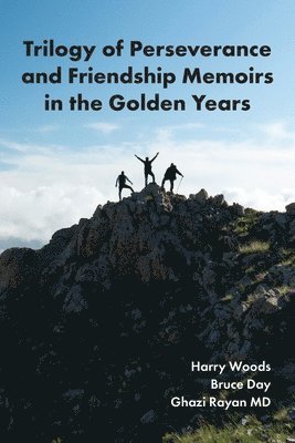 Trilogy of Perseverance and Friendship Memoirs in the Golden Years 1