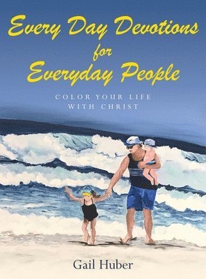 bokomslag Every Day Devotions for Everyday People: Color Your Life With Christ