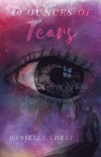 bokomslag 40 Ounces Of Tears