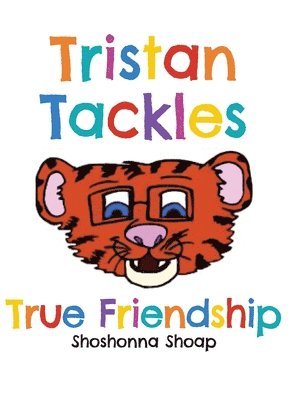 Shoshonna Shoap - Tristan Tackles True Friendship, Inbunden