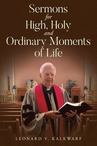 bokomslag Sermons for High, Holy and Ordinary Moments of Life