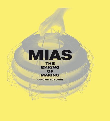 Josep Mias - Making of Making (Architecture), Inbunden