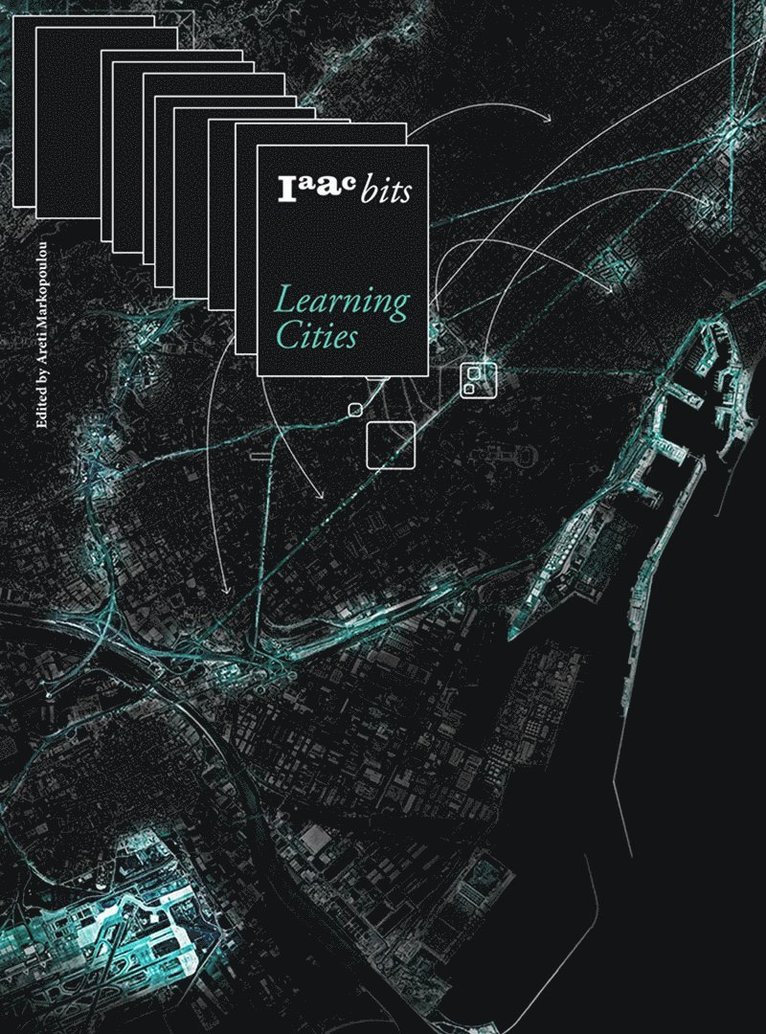 Areti Markopoulou - IAAC Bits 10  Learning Cities, Häftad