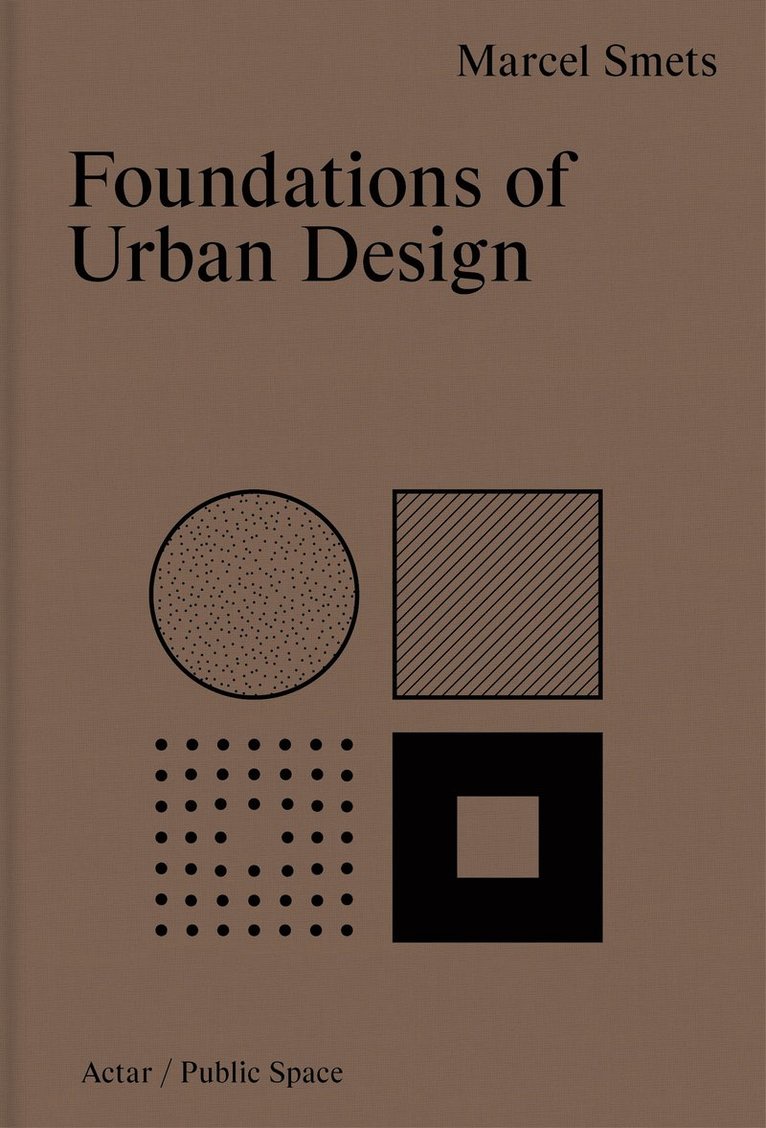 Marcel Smets - Foundations of Urban Design, Inbunden