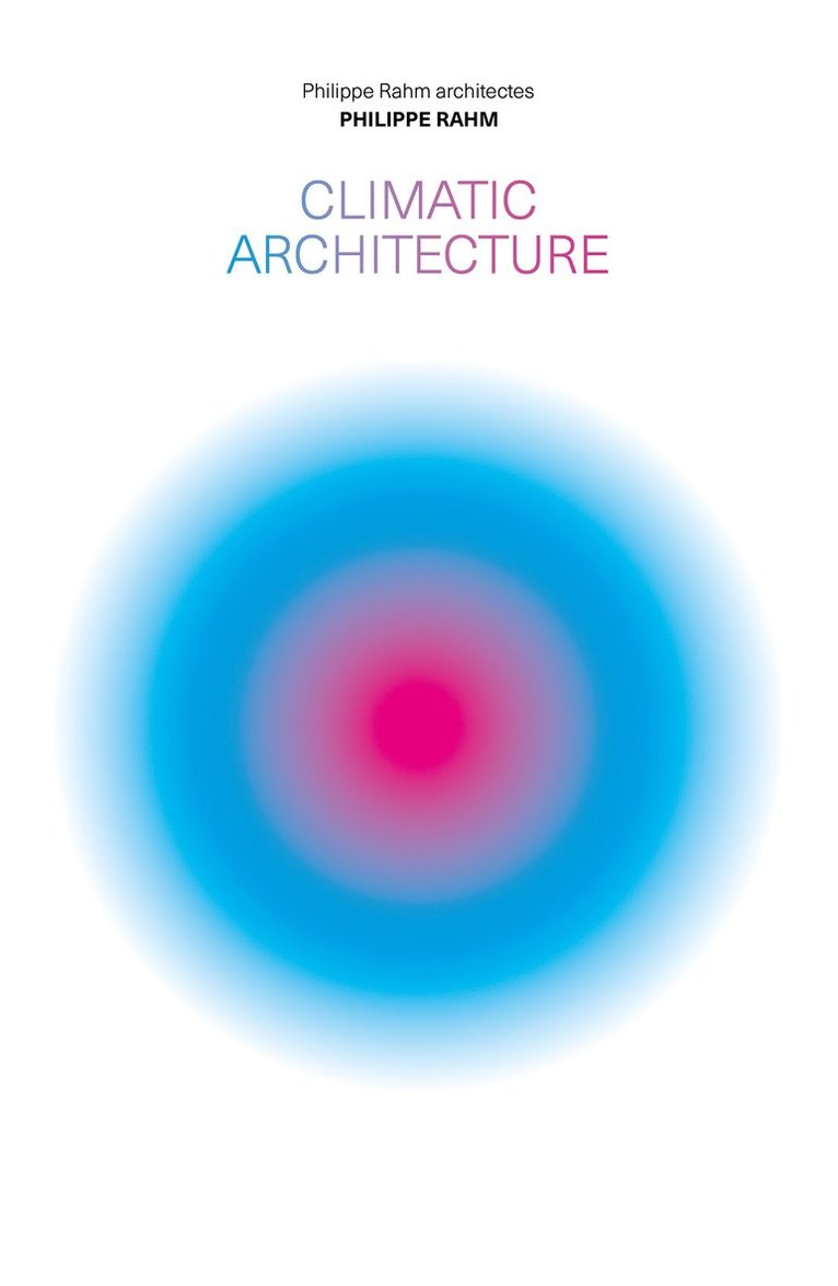 Philippe Rahm - Climatic Architecture, Inbunden