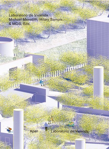 Michael Meredith, Hilary Sample - Housing Laboratory / Laboratorio de Vivienda, Inbunden