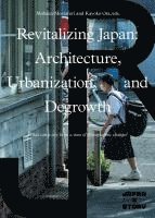 bokomslag Revitalizing Japan: Architecture, Urbanization, and Degrowth