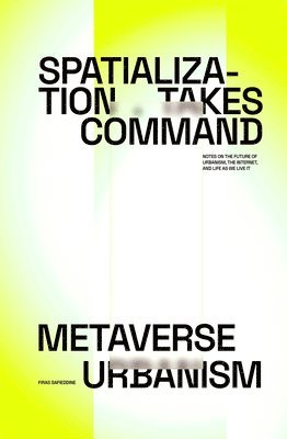 bokomslag Spatialization Takes Command. Metaverse Urbanism