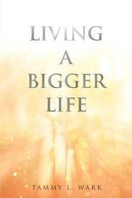 Living a Bigger Life 1