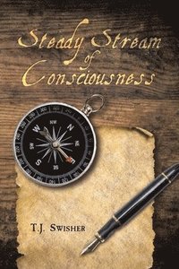 bokomslag Swisher, T: STEADY STREAM OF CONSCIOUSNESS