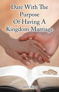 bokomslag Date With The Purpose Of Having A Kingdom Marriage