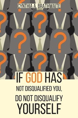 Cynthia A Brathwaite, Cynthia A. Brathwaite, A. Brathwaite,Cynthia - If God Has Not Disqualified You, Do Not Disqualify Yourself, Häftad