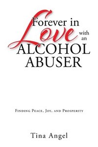 bokomslag Forever in Love with an Alcohol Abuser