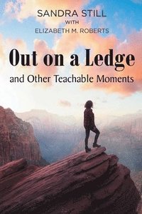 bokomslag Out on a Ledge and Other Teachable Moments