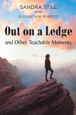 bokomslag Out on a Ledge and Other Teachable Moments