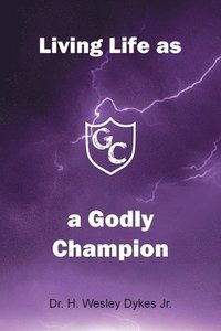 bokomslag Living Life as a Godly Champion
