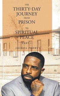 bokomslag The Thirty-Day Journey from Prison to Spiritual Peace