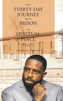 The Thirty-Day Journey from Prison to Spiritual Peace 1