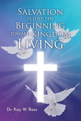 bokomslag Salvation is Just the Beginning Toward Kingdom Living