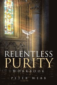 bokomslag Relentless Purity Workbook