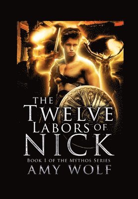 bokomslag The Twelve Labors of Nick: Book 1 of the Mythos Series