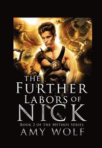 bokomslag The Further Labors of Nick: Book 2 of the Mythos Series