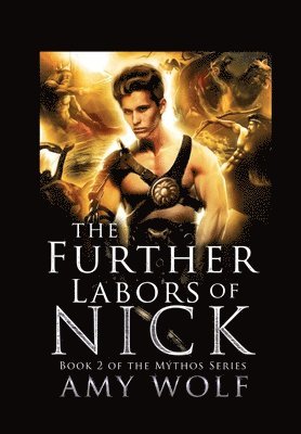 The Further Labors of Nick: Book 2 of the Mythos Series 1