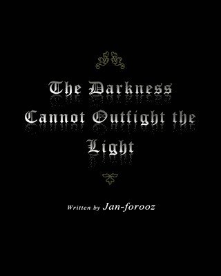 bokomslag The Darkness Cannot Outfight the Light