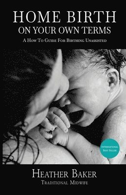 bokomslag Home Birth On Your Own Terms