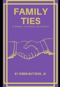 bokomslag Family Ties: A Memoir Of Family and Politics