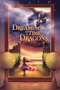bokomslag Dreaming in a Time of Dragons