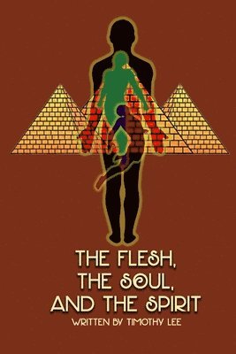 bokomslag Flesh, the Soul, and the Spirit