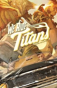 bokomslag We Ride Titans : The Complete Series