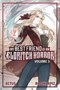 bokomslag My Best Friend Is An Eldritch Horror (Light Novel) Vol. 3