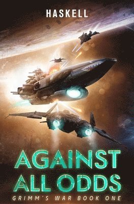 bokomslag Against All Odds: Grimm's War, Book 1