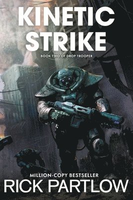 Rick Partlow - Kinetic Strike (Drop Trooper, Book 2), Häftad