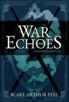 Blake Arthur Peel - War Echoes (Fall of Radiance, Book 3), Inbunden
