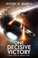 Jeffery H. Haskell - One Decisive Victory (Grimm's War, Book 3), Häftad