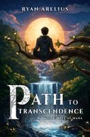 Ryan Arelius - Path to Transcendence, Book 1, Inbunden
